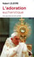 L'adoration eucharistique : Pour que votre joie soit parfaite