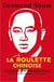 La roulette chinoise : argent, pouvoir, corruption et vengeance dans la Chine d'aujourd'hui