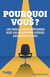 Pourquoi vous ? les meilleures réponses aux 100 questions pièges des recruteurs