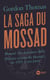 La saga du Mossad - Mossad : les nouveaux défis, histoire secrète du Mossad : de 1951 à nos jours