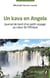 Un kava en Angola : Journal de bord d'un petit voyage au coeur de l'Afrique