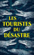 Les touristes du désastre