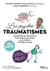 Les psycho-traumatismes 100 % illustré : Comprendre les mécanismes et les impacts du trauma pour se libérer du poids du passé