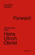 Forward - rencontre avec Hans Ulrich Obrist