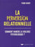 La perversion relationnelle - comment vaincre la violence psychologique?