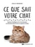 Ce que sait votre chat - explorez l'intelligence de votre chat grâce aux dernières découvertes en cognition animale