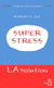Superstress - la solution