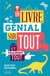 Un livre génial sur tout et vraiment tout