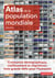Atlas de la population mondiale - croissance démographique, vieillissement et migrations : trois grands défis pour l'humanité