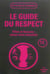 Le guide du respect - filles et garçons : mieux vivre ensemble