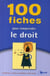 100 fiches pour comprendre le droit