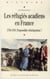 Les réfugiés acadiens en France - 1758-1785, l'impossible réintégration ?