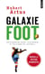 Galaxie foot - dictionnaire rock, historique et politique du football