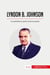 Lyndon B. Johnson : un presidente en guerra contra la pobreza