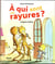 À qui sont ces rayures ?