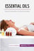 Essential oils : reap the benefits of natural remedies