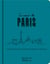 Le coeur de Paris - lieux emblématiques, inspirations, expériences originales