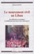 Mouvement civil au Liban. Revendications, protestations et mobilisations associatives dans l'après-guerre (Le)
