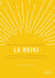 Le reiki : petit guide de l'autoguérison