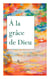 À la grâce de Dieu