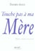 Touche pas a ma mere, marie vierge, toujours