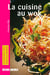 La cuisine au wok