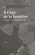 A l'Age de la Lumière : Dialogues avec la pensée des hommes