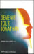 Devenir tout jonathan