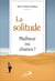 La solitude malheur ou chance ?