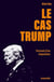 Le cas Trump : Portrait d'un imposteur