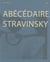 Abécédaire stravinsky