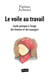 Le voile au travail - guide pratique à l'usage des femmes et des managers