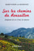 Sur les chemins du Roussillon - fragments de vie et lieux de mémoire