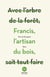 Francis, l'artisan du bois