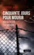 Cinquante jours pour mourir - mafia russe en Limousin