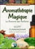 Aromathérapie magique - le pouvoir des parfums