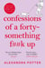 Confessions of a Forty-Something F**k Up : The New Bridget Jones for Our Times