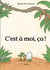 C'est à moi, ça !