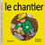 Les images de Lou et Mouf : le chantier