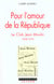 Pour l'amour de la République : Le Club Jean Moulin (1958-1970)