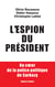 L'espion du président - au coeur de la police politique de Sarkozy