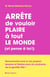 Arrête de vouloir plaire à tout le monde (et pense à toi !) : Reconnectez-vous à vos propres besoins et libérez-vous du syndrome de la gentille fille !