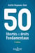 50 libertés et droits fondamentaux (2e édition)