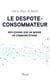 Le despote-consommateur