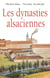 Les dynasties alsaciennes