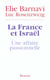 La france et israël - une affaire passionnelle