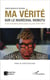 Ma vérité sur le maréchal Mobutu et sur la transition démocratique au Zaïre (1990-1997)