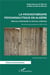 La psychothérapie psychanalytique en Algérie - névrose individuelle et névrose collective - recueil de textes publiés entre 1993 et 2013