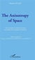 The anisotropy of space - the necessary revision of certain postulates of contemporary theories