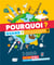 Pourquoi ? quand ? comment ? 1000 questions réponses pour tout comprendre